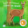 Sound- und Fühlbuch: Tiere im Wald: Fühl mal hier, wie macht das Tier?