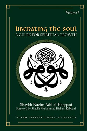 Al-Haqqani, Shaykh Nazim Adil Liberating The Soul, A Guide For Spiritual Growth, Volume Five