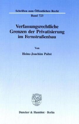Verfassungsrechtliche Grenzen der Privatisierung im Fernstraßenbau - Heinz-Joachim Pabst Kartoniert (TB)