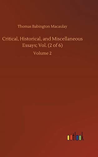 Critical, Historical, and Miscellaneous Essays; Vol. (2 of 6): Volume 2
