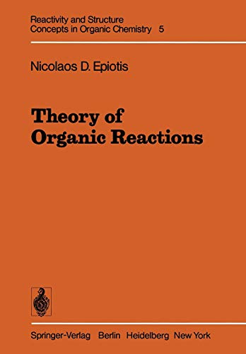 Theory of Organic Reactions (Reactivity and Structure: Concepts in Organic Chemistry, 5, Band 5)