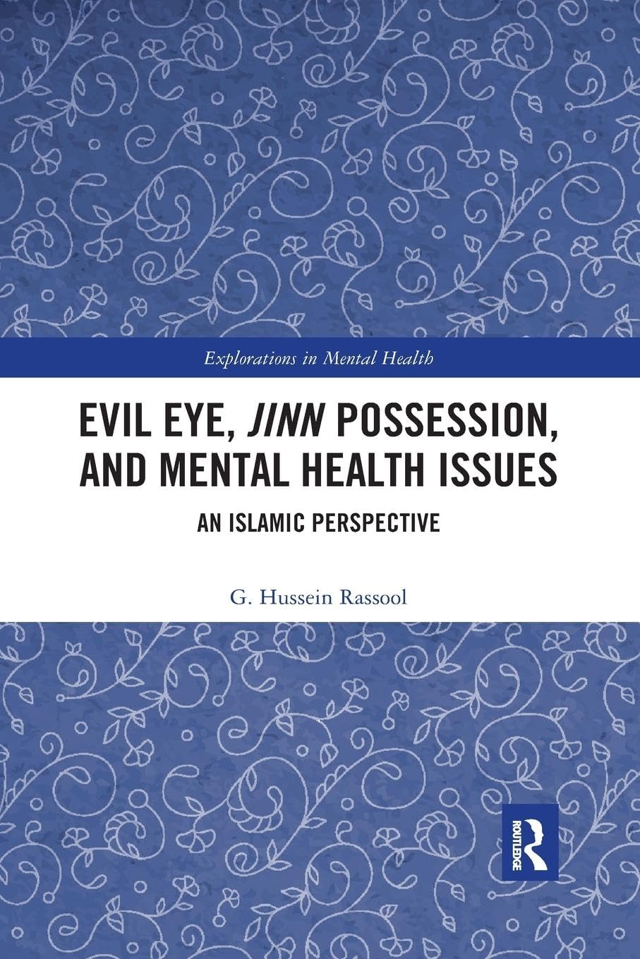 Evil Eye, Jinn Possession, and Mental Health Issues: An Islamic Perspective (Explorations in Mental Health)
