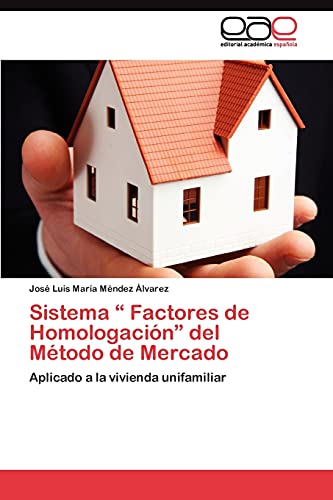 Sistema “ Factores de Homologación” del Método de Mercado: Aplicado a la vivienda unifamiliar