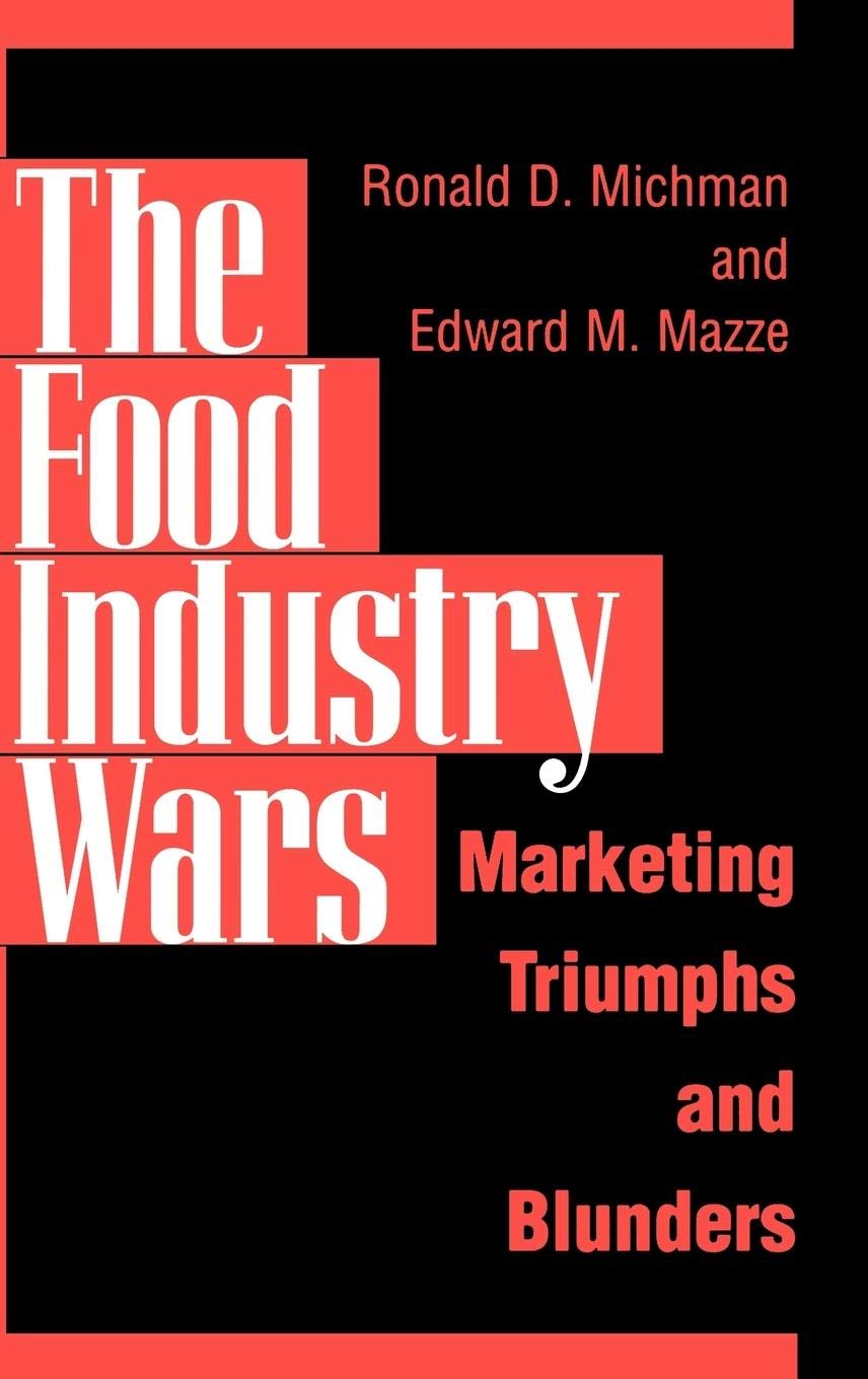 The Food Industry Wars: Marketing Triumphs and Blunders