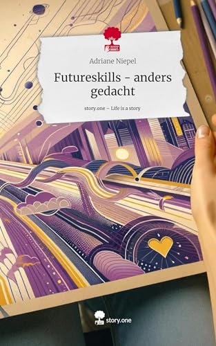 Futureskills - anders gedacht. Life is a Story - story.one