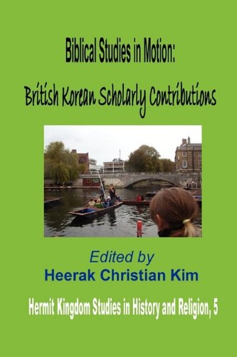 Biblical Studies in Motion: British Korean Scholarly Contributions (Hardcover) (Hermit Kingdom Studies in History and Religion)