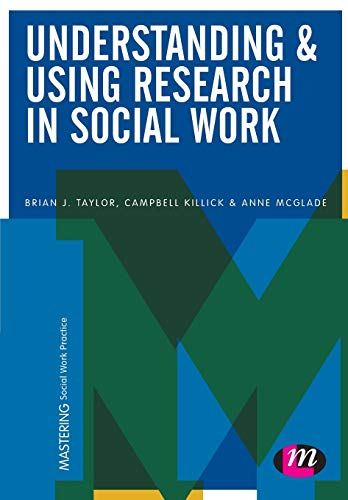 Understanding & Using Research in Social Work (Mastering Social Work Practice)