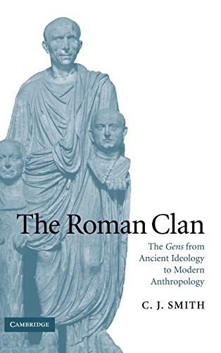 The Roman Clan: The Gens from Ancient Ideology to Modern Anthropology (The W. B. Stanford Memorial Lectures)