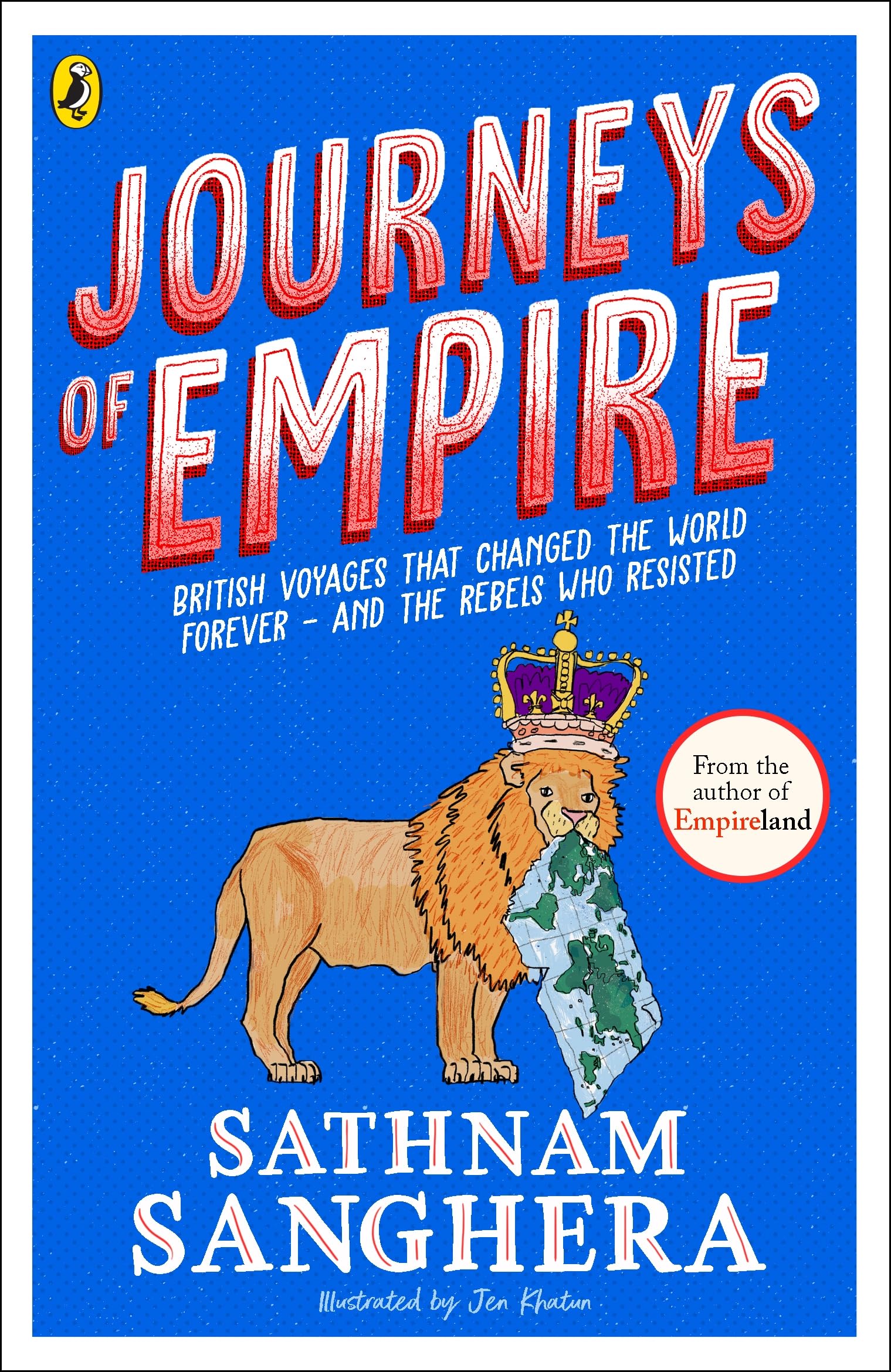 Sathnam Sanghera Journeys Of Empire, British Voyages That Changed The World Forever - And The Rebels Who Resisted