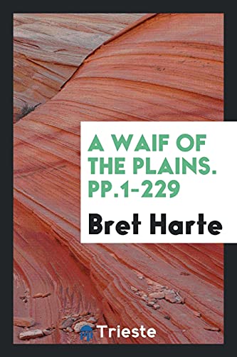 A Waif of the Plains. pp.1-229
