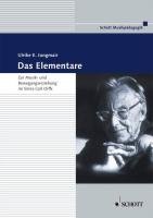 Das Elementare: Zur Musik- und Bewegungserziehung im Sinne Carl Orffs. Theorie und Praxis