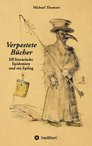 Verpestete Bücher: Elf literarische Epidemien und ein Epilog. Boccaccio und Thomas Mann, Camus und Philip Roth ... Romane und Erzählungen, in denen Seuchen eine Hauptrolle spielen.