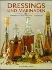 Dressings und Marinaden. Altbewährte und neuartige Rezepte