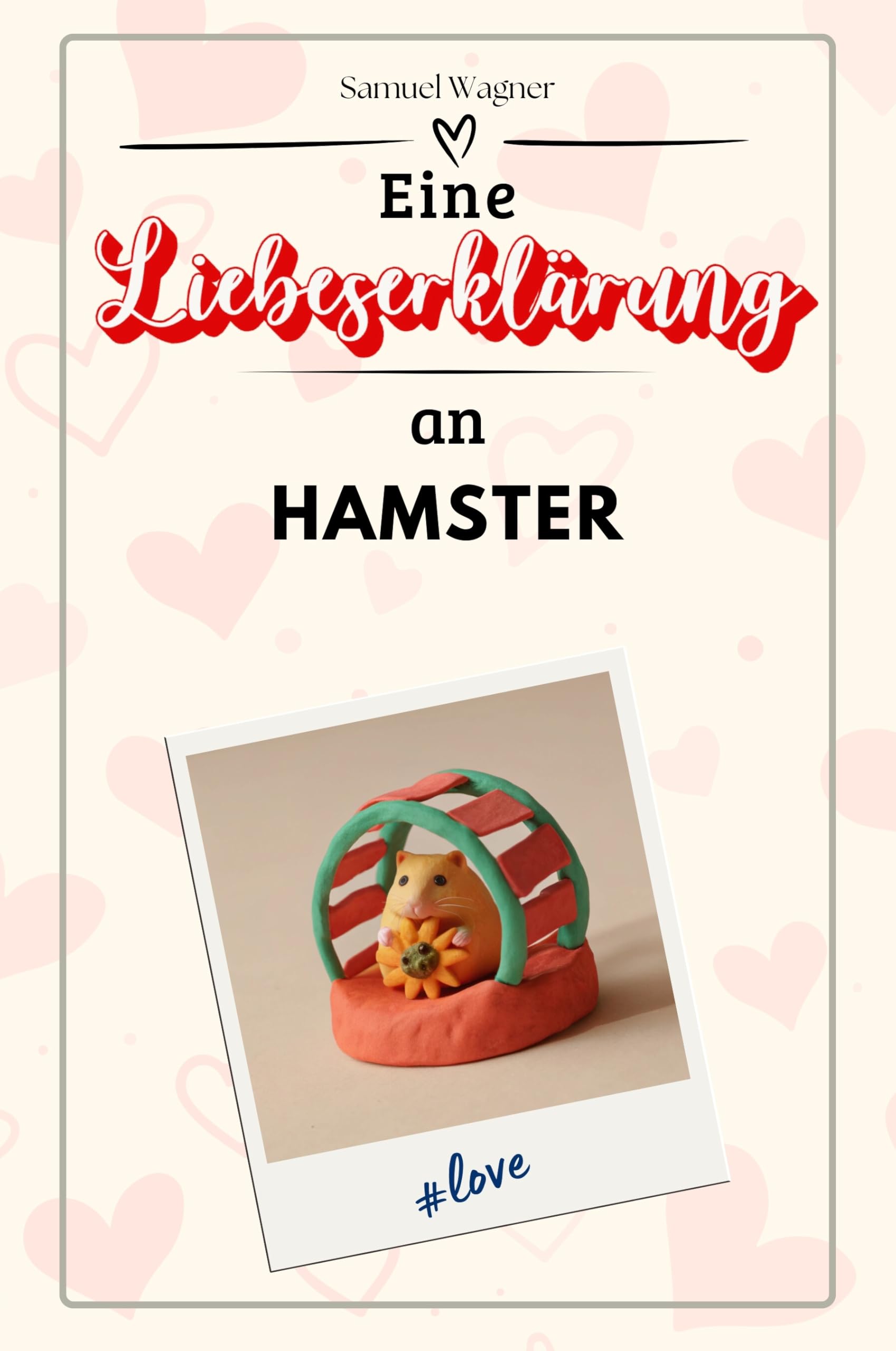 Eine Liebeserklärung an Hamster - Die große Hommage - das perfekte Geschenk für Weihnachten und Geburtstag und jeden Anlass