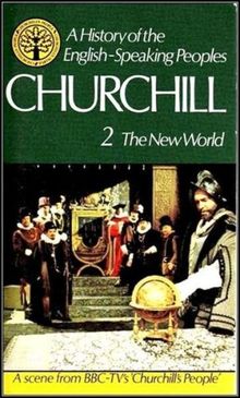 A HISTORY OF THE ENGLISH-SPEAKING PEOPLES: VOLUME TWO THE NEW WORLD.