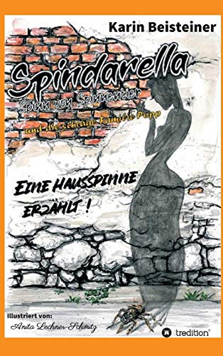 Spindarella Spinn von Spinnentier und die schräge Familie Popp: Eine Hausspinne erzählt!