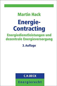 Energie-Contracting: Energiedienstleistungen und dezentrale Energieversorgung (C. H. Beck Energierecht)