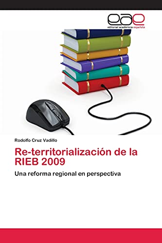 Re-territorialización de la RIEB 2009: Una reforma regional en perspectiva