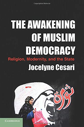 Jocelyne Cesari The Awakening Of Muslim Democracy, Religion, Modernity, And The State