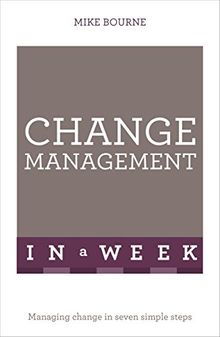 Change Management In A Week: Managing Change In Seven Simple Steps (TYW) (English Edition)