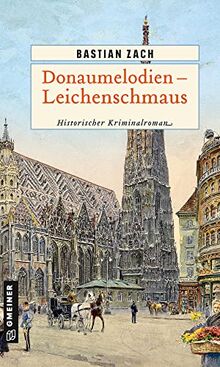 Donaumelodien - Leichenschmaus: Historischer Kriminalroman (Historische Romane im GMEINER-Verlag) (Geisterfotograf Hieronymus Holstein)