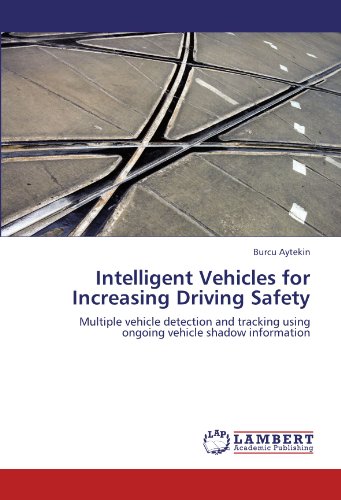 Intelligent Vehicles for Increasing Driving Safety: Multiple vehicle detection and tracking using ongoing vehicle shadow information
