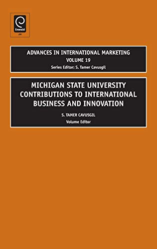Michigan State University Contributions to International Business and Innovation (Advances in International Marketing, Band 19)