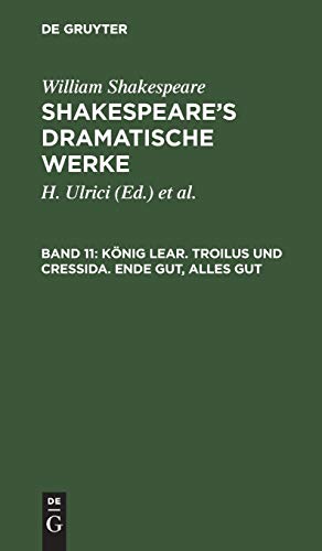 König Lear. Troilus und Cressida. Ende gut, Alles gut (William Shakespeare: Shakespeare’s dramatische Werke)
