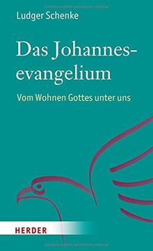 Das Johannesevangelium: Vom Wohnen Gottes unter uns