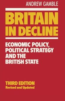 Britain in Decline: Economic Policy, Political Strategy and the British State