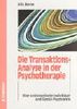 Die Transaktions-Analyse in der Psychotherapie. Eine systematische Individual- und Sozial-Psychiatrie