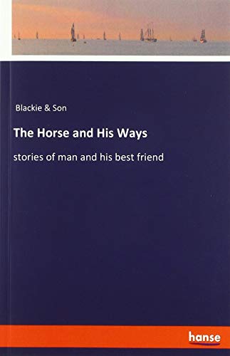 The Horse and His Ways: stories of man and his best friend