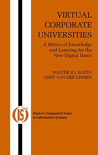 Virtual Corporate Universities: A Matrix of Knowledge and Learning for the New Digital Dawn (Integrated Series in Information Systems)