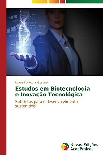 Estudos em Biotecnologia e Inovação Tecnológica: Subsídios para o desenvolvimento sustentável