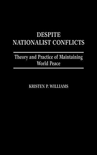 Despite Nationalist Conflicts: Theory and Practice of Maintaining World Peace