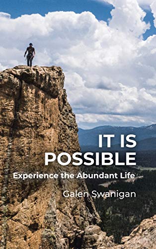 It Is Possible: Experience the Abundant Life