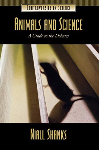 Animals and Science: A Guide to the Debates (Controversies in Science)