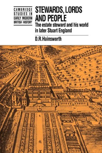 Stewards, Lords and People: The Estate Steward and his World in Later Stuart England (Cambridge Studies in Early Modern British History)