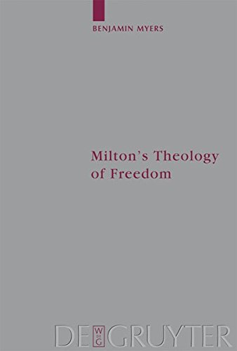 Milton's Theology of Freedom (Arbeiten zur Kirchengeschichte, Band 98)