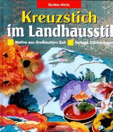 Kreuzstich im Landhausstil. Motive aus Großmutters Zeit