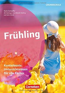 Themenhefte Grundschule: Frühling: Kunterbunte Unterrichtsideen für alle Fächer. Buch mit Kopiervorlagen