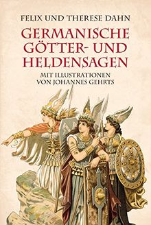 Germanische Götter- und Heldensagen: Mit Illustrationen von Johannes Gehrts