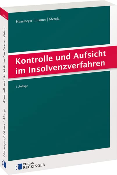 Kontrolle und Aufsicht im Insolvenzverfahren - Hans Haarmeyer Stefan Lissner Erion Metoja Kartoniert (TB)