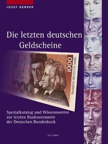 Die letzten deutschen Geldscheine: Spezialkatalog und Wissenswertes zur letzten Banknotenserie der Deutschen Bundesbank