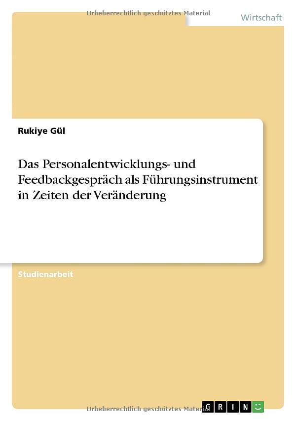 Das Personalentwicklungs- und Feedbackgespräch als Führungsinstrument in Zeiten der Veränderung