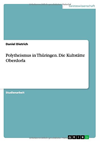 Polytheismus in Thüringen. Die Kultstätte Oberdorla