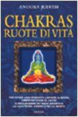 Chakras, ruote di vita (Raggi d'Oriente)