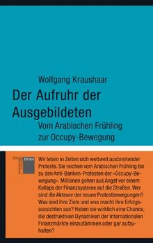 Der Aufruhr der Ausgebildeten: Vom Arabischen Frühling zur Occupy-Bewegung