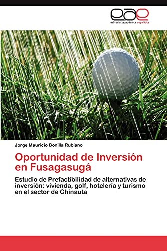 Oportunidad de Inversión en Fusagasugá: Estudio de Prefactibilidad de alternativas de inversión: vivienda, golf, hotelería y turismo en el sector de Chinauta