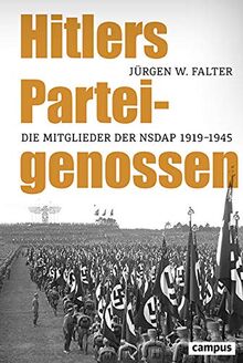 Hitlers Parteigenossen: Die Mitglieder der NSDAP 1919–1945